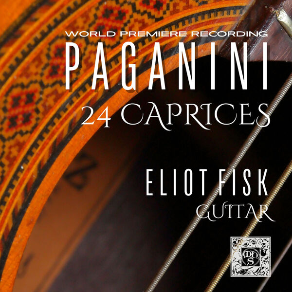 Eliot Fisk|Paganini: 24 Caprices  (transcribed for solo guitar by Eliot Fisk)