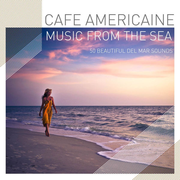 Cafe Americaine|Cafe Americaine - Music from the Sea - 50 Beautiful Del Mar Sounds