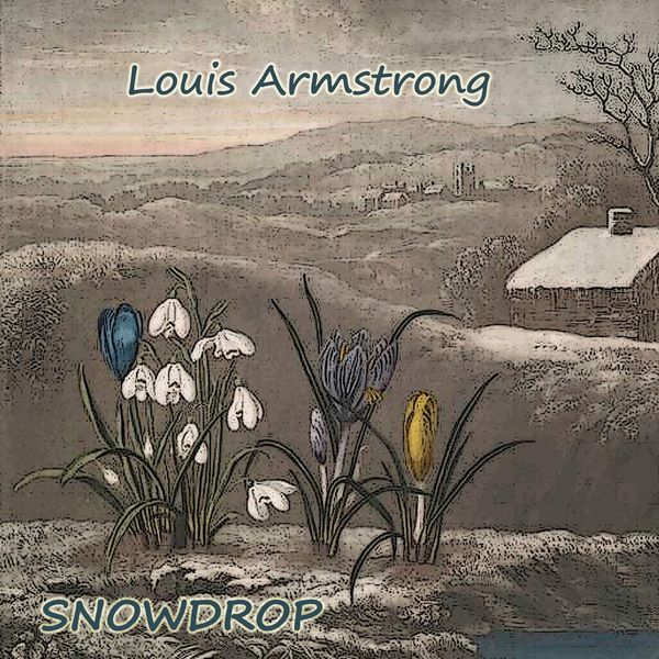 Louis Armstrong - Snowdrop Louis Armstrong - Snowdrop
