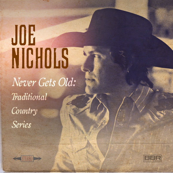 Joe Nichols|Never Gets Old: Traditional Country Series Joe Nichols|Never Gets Old: Traditional Country Series