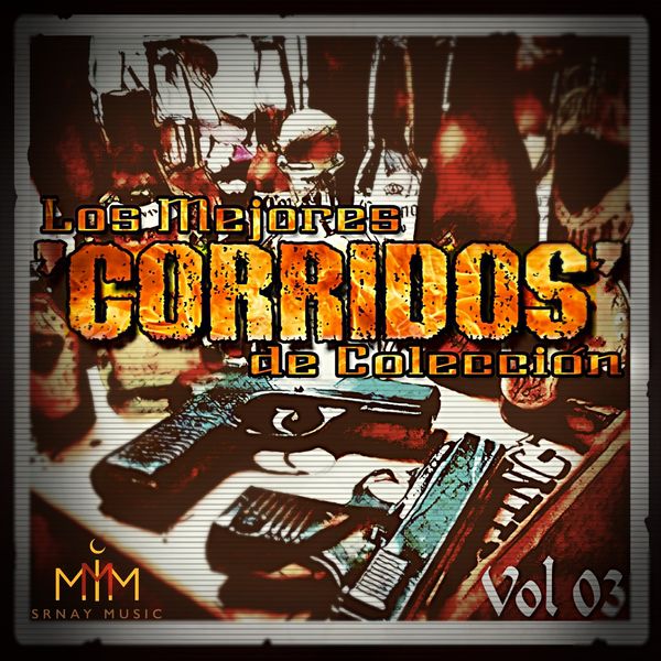 Various Artists - Los Mejores Corridos, Vol. 3 Various Artists - Los Mejores Corridos, Vol. 3