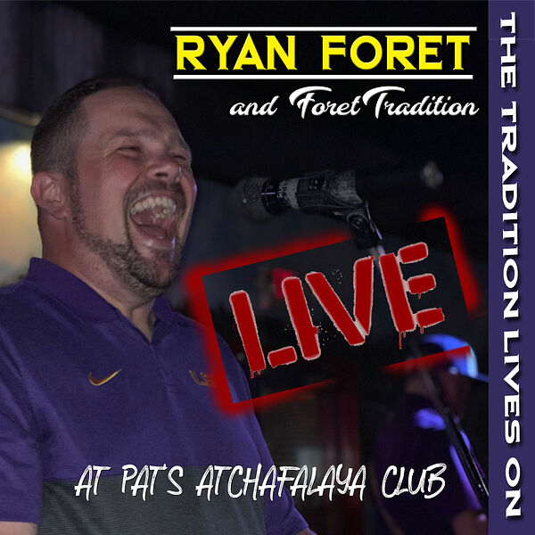 The Tradition Lives On Live at Pat’s Atchafalaya Club, Ryan Foret