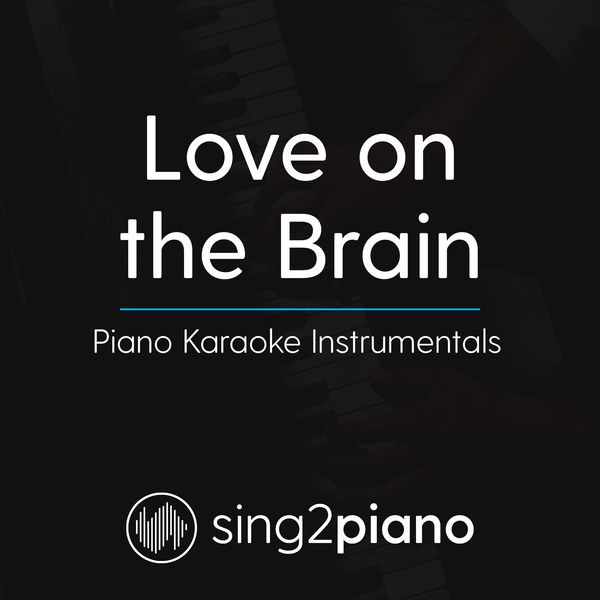 Sing2Piano|Love On The Brain (Piano Karaoke Instrumentals)