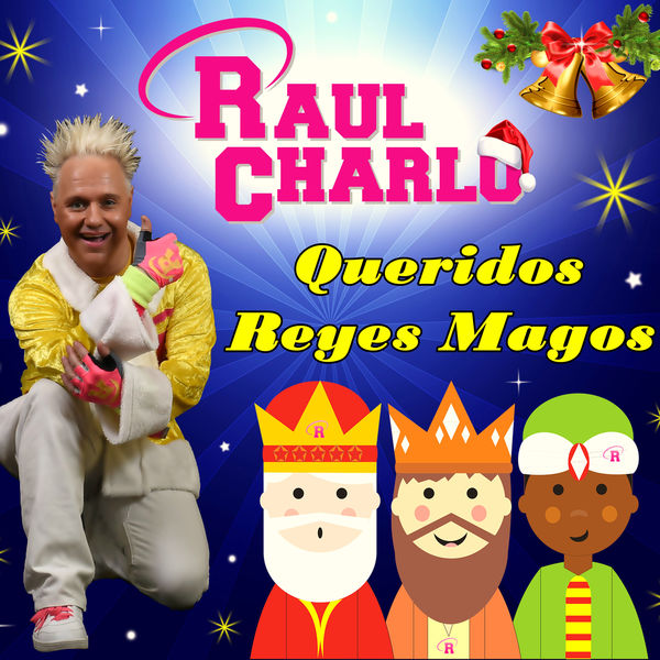 Raul Charlo - Queridos Reyes Magos Raul Charlo - Queridos Reyes Magos