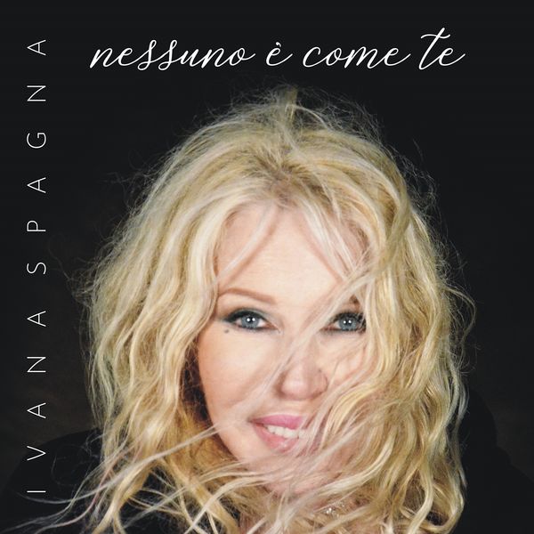 Ivana Spagna - Nessuno è come te Ivana Spagna - Nessuno è come te