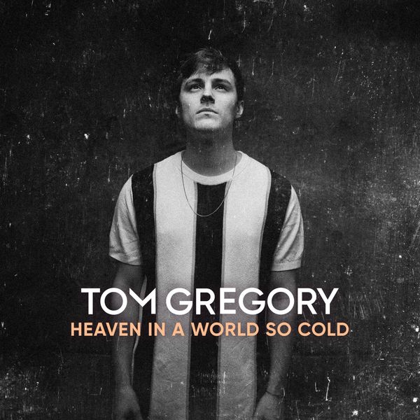 Tom Gregory - Heaven in a World so Cold Tom Gregory - Heaven in a World so Cold