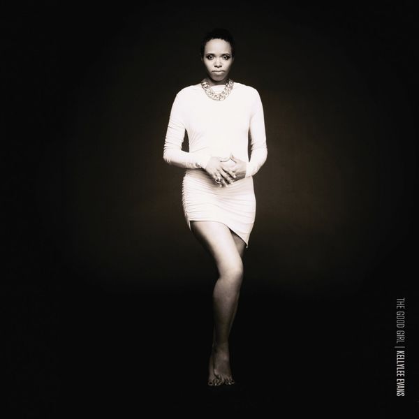 Kellylee Evans - The Good Girl Kellylee Evans - The Good Girl