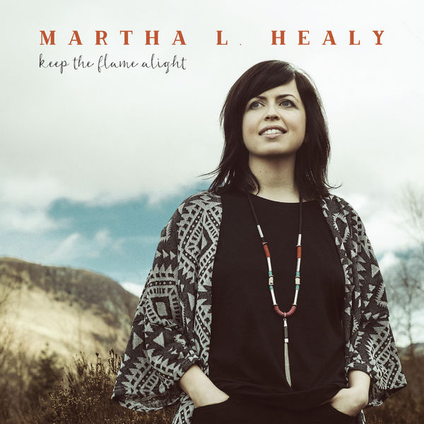 Martha L. Healy - Keep the Flame Alight Martha L. Healy - Keep the Flame Alight