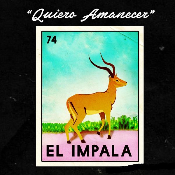 El Impala - Quiero Amanecer El Impala - Quiero Amanecer