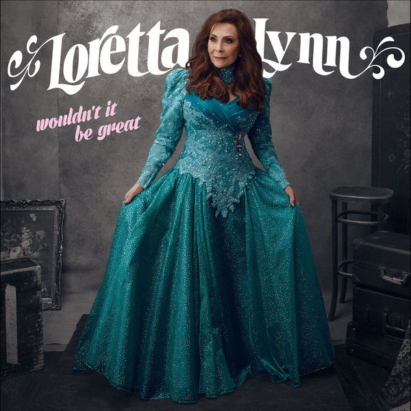 Loretta Lynn - Wouldn't It Be Great Loretta Lynn - Wouldn't It Be Great