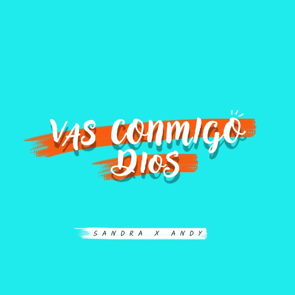 Sandra y Andy - Vas Conmigo Dios Sandra y Andy - Vas Conmigo Dios