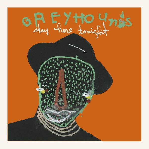 Greyhounds - Stay Here Tonight Greyhounds - Stay Here Tonight