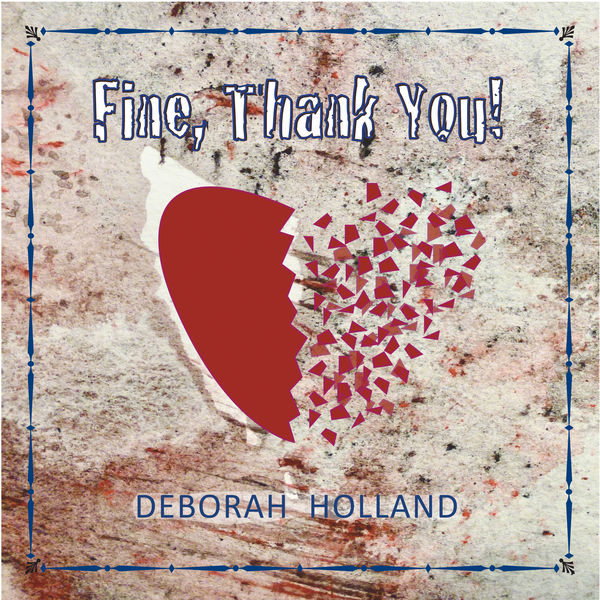 Deborah Holland - Fine, Thank You! Deborah Holland - Fine, Thank You!