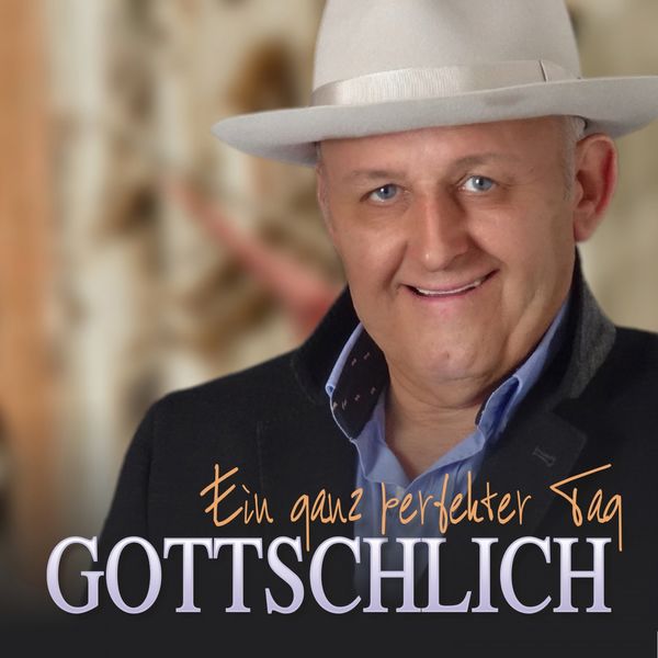 Gottschlich - Ein ganz perfekter Tag Gottschlich - Ein ganz perfekter Tag
