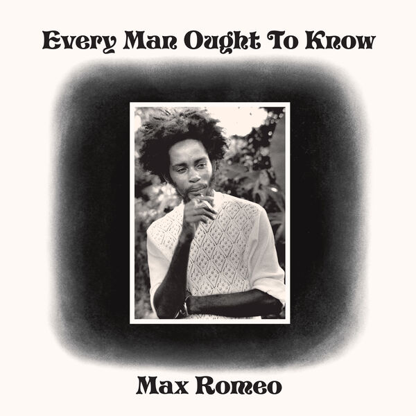 Max Romeo|Every Man Ought To Know