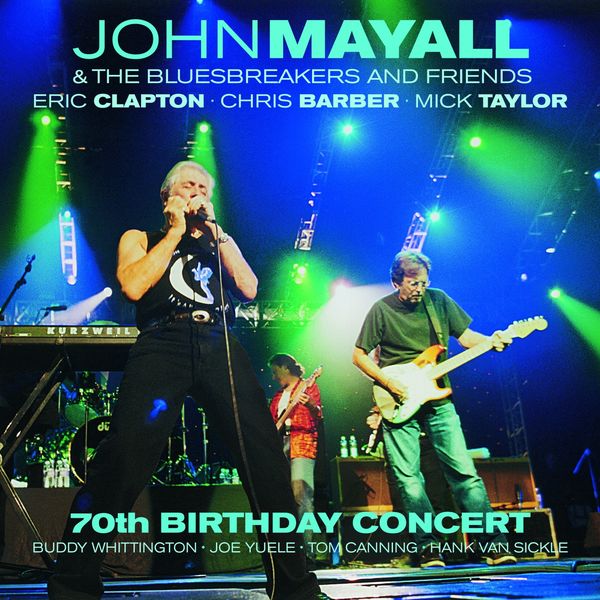 John Mayall & The Bluesbreakers|70th Birthday Concert (Live) John Mayall & The Bluesbreakers|70th Birthday Concert (Live)