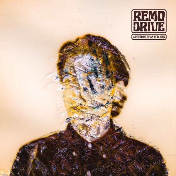 Remo Drive - A Portrait Of An Ugly Man Remo Drive - A Portrait Of An Ugly Man
