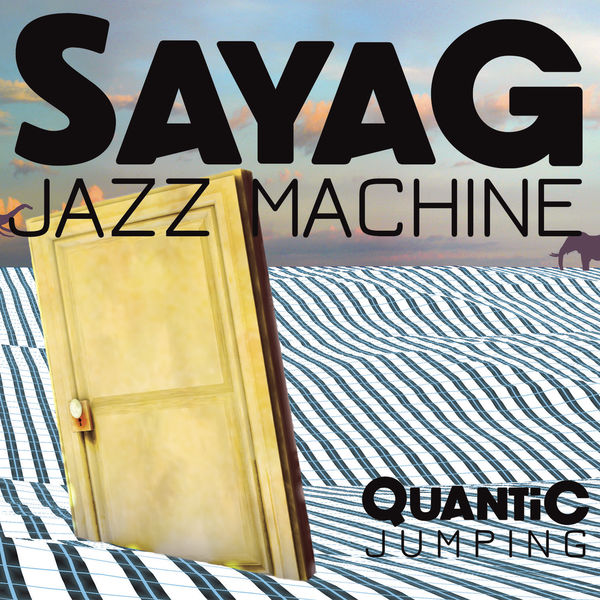 Sayag Jazz Machine - Quantic Jumping Sayag Jazz Machine - Quantic Jumping