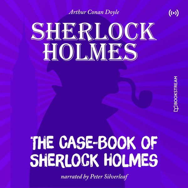 Arthur Conan Doyle - The Case-Book of Sherlock Holmes Arthur Conan Doyle - The Case-Book of Sherlock Holmes