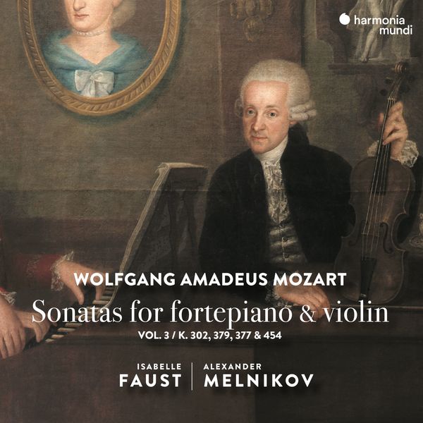 Isabelle Faust|Mozart: Sonatas for Fortepiano & Violin, Vol. 3 Isabelle Faust|Mozart: Sonatas for Fortepiano & Violin, Vol. 3