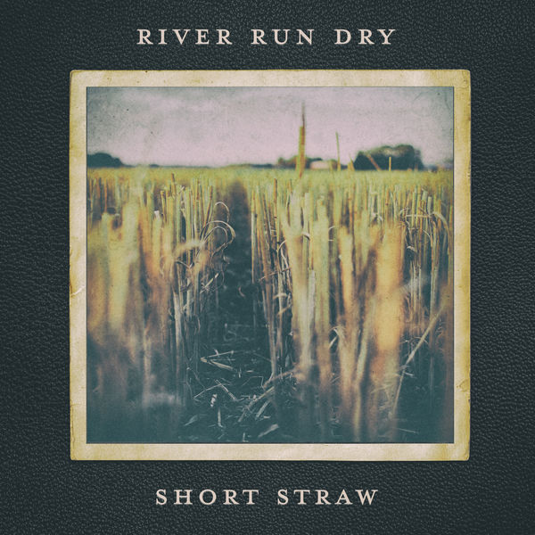 River Run Dry - Short Straw River Run Dry - Short Straw