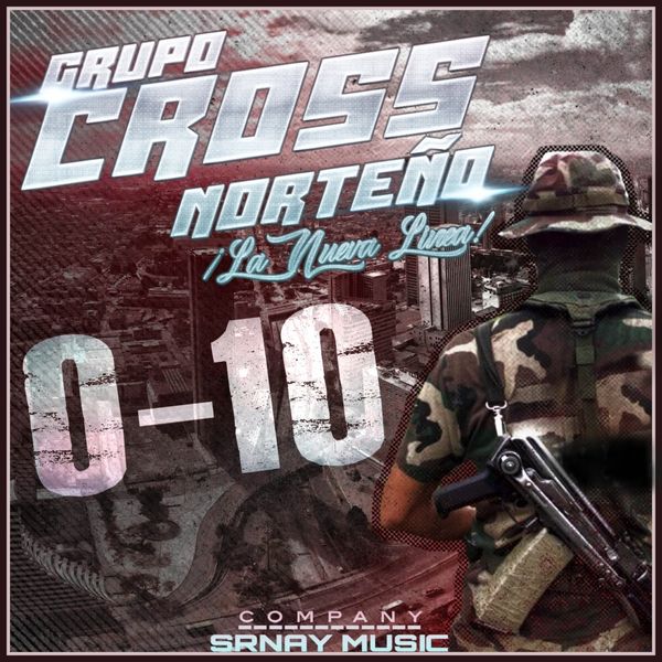 Grupo Cross Norteño - 0-10 (La Nueva Linea) Grupo Cross Norteño - 0-10 (La Nueva Linea)