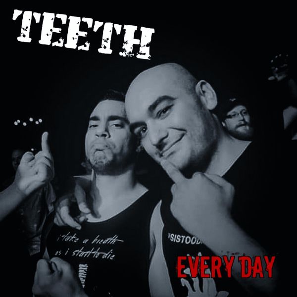 Teeth - Every Day Teeth - Every Day