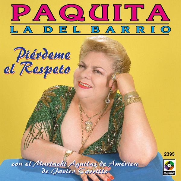 Paquita La Del Barrio - Piérdeme el Respeto Paquita La Del Barrio - Piérdeme el Respeto