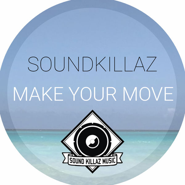 Soundkillaz - Make Your Move Soundkillaz - Make Your Move