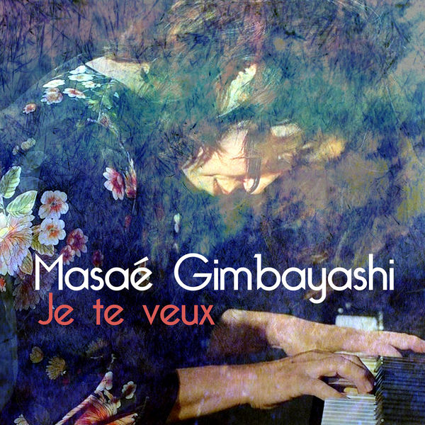 Masaé Gimbayashi - Je te veux Masaé Gimbayashi - Je te veux