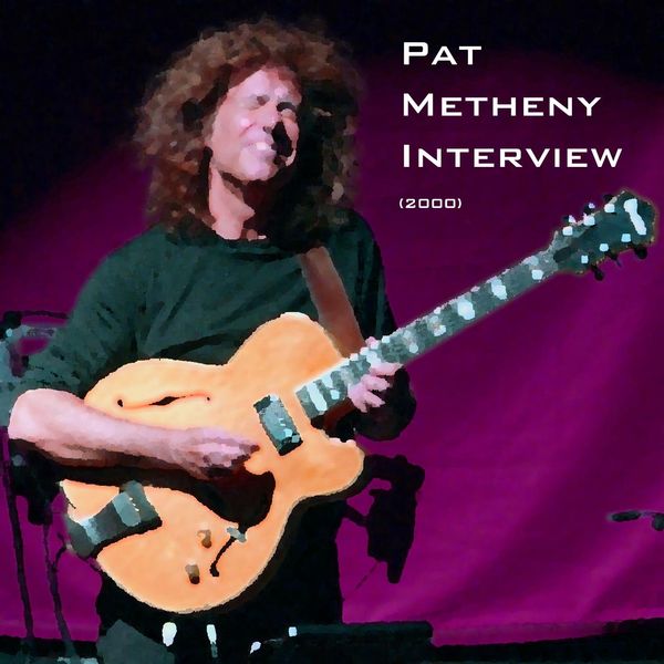 Pat Metheny|Interview (2000)