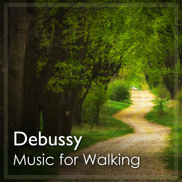 Claude Debussy|Debussy: Music for Walking Claude Debussy|Debussy: Music for Walking