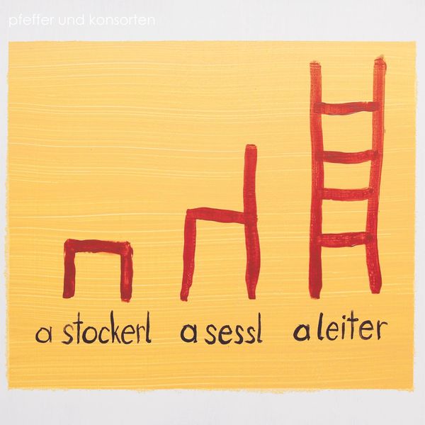 Pfeffer und Konsorten - A Stockerl, a Sessl, a Leiter Pfeffer und Konsorten - A Stockerl, a Sessl, a Leiter