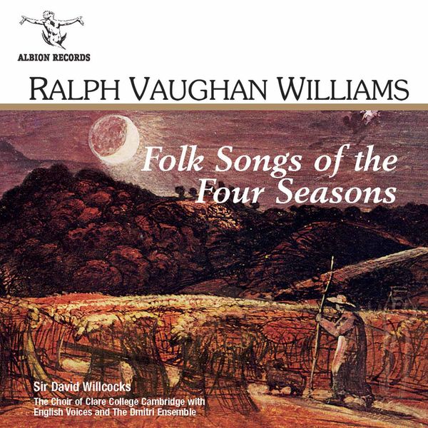 The Choir of Clare College, Cambridge - Vaughan Williams: Folk Songs of the Four Seasons The Choir of Clare College, Cambridge - Vaughan Williams: Folk Songs of the Four Seasons