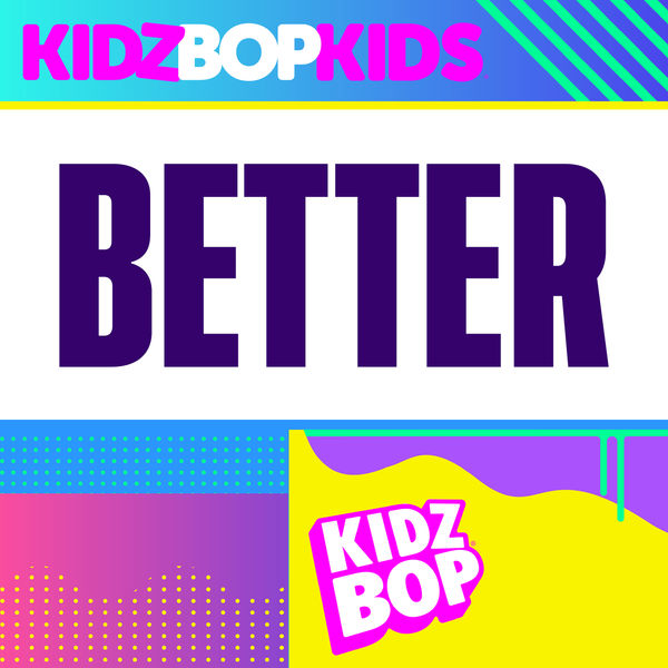 Kidz Bop Kids - Better Kidz Bop Kids - Better