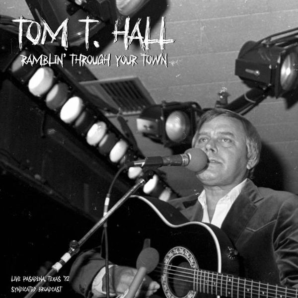 Tom T. Hall|Ramblin' Through Your Town (Live 1982) (Live) Tom T. Hall|Ramblin' Through Your Town (Live 1982) (Live)