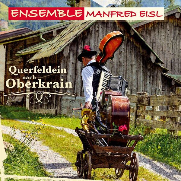 Ensemble Manfred Eisl - Querfeldein nach Oberkrain Ensemble Manfred Eisl - Querfeldein nach Oberkrain