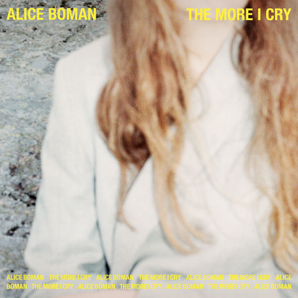 Alice Boman|The More I Cry