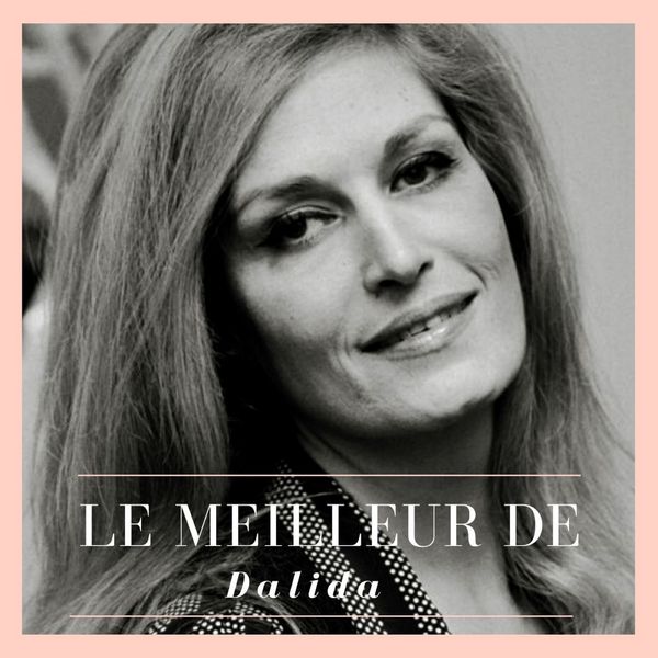 Dalida - Le Meilleur de Dalida Dalida - Le Meilleur de Dalida