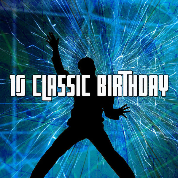 Happy Birthday - 10 Classic Birthday Happy Birthday - 10 Classic Birthday