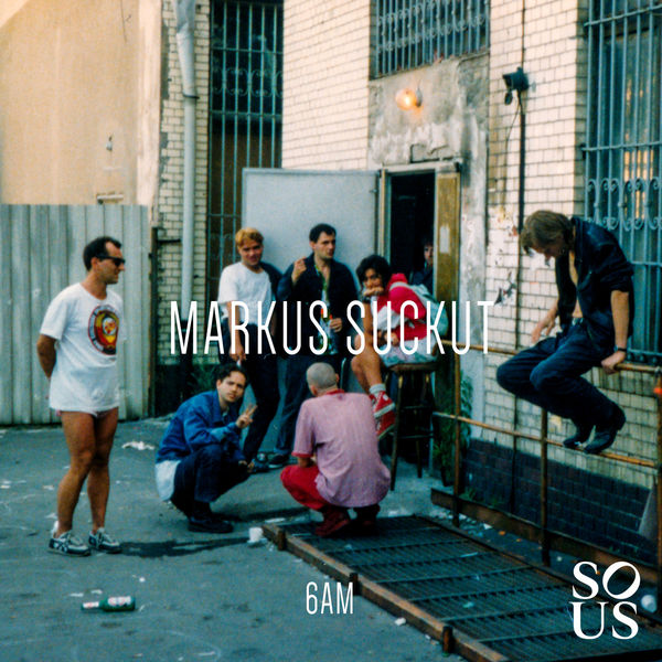 Markus Suckut - 6AM Markus Suckut - 6AM