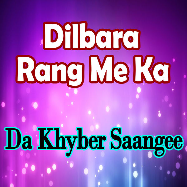 Da Khyber Saangee - Dilbara Rang Me Ka Da Khyber Saangee - Dilbara Rang Me Ka