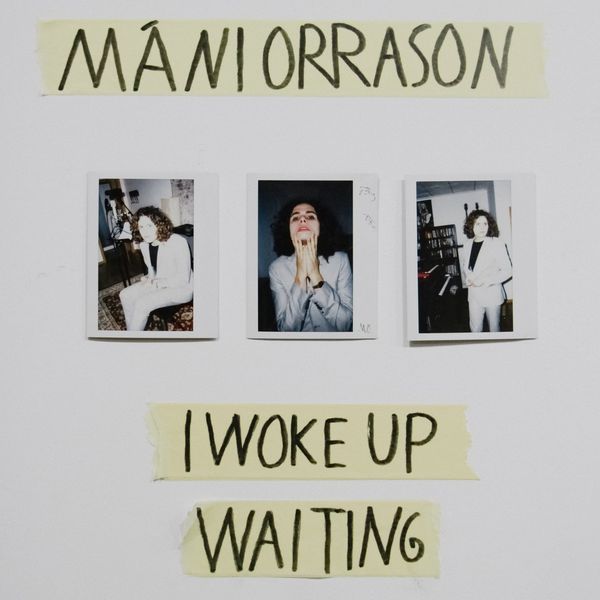 Mani Orrason - I Woke up Waiting Mani Orrason - I Woke up Waiting
