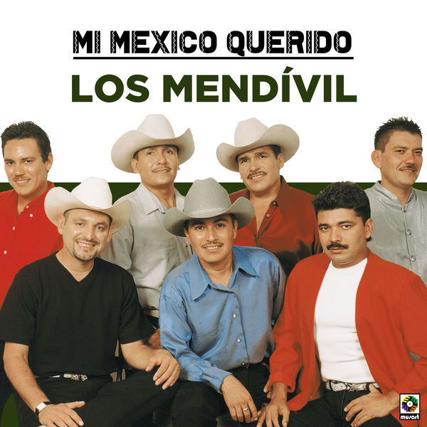 Los Mendívil - Mi Mexico Querido Los Mendívil - Mi Mexico Querido