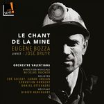 Nicolas Bucher, Orchestre Valentiana, Daniel Ottevaere, Zoé Gosset, Sarah Laulan, Didier Kerckaert, Sebastien Obrecht Le chant de la mine