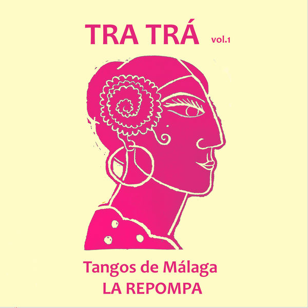 La Repompa - TRA TRÁ, Vol. 1 - Tangos de Málaga (Remastered) La Repompa - TRA TRÁ, Vol. 1 - Tangos de Málaga (Remastered)