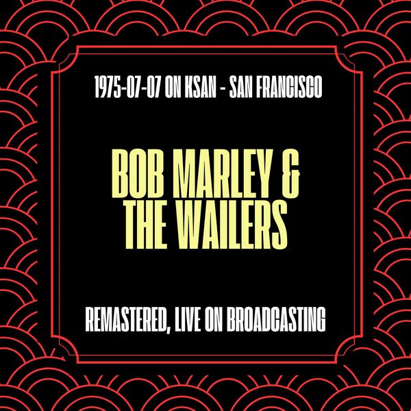 Bob Marley & The Wailers|Bob Marley 1975-07-07 on Ksan - San Francisco (Live On Broadcasting - HD Remastered 24 Bit) Bob Marley & The Wailers|Bob Marley 1975-07-07 on Ksan - San Francisco (Live On Broadcasting - HD Remastered 24 Bit)