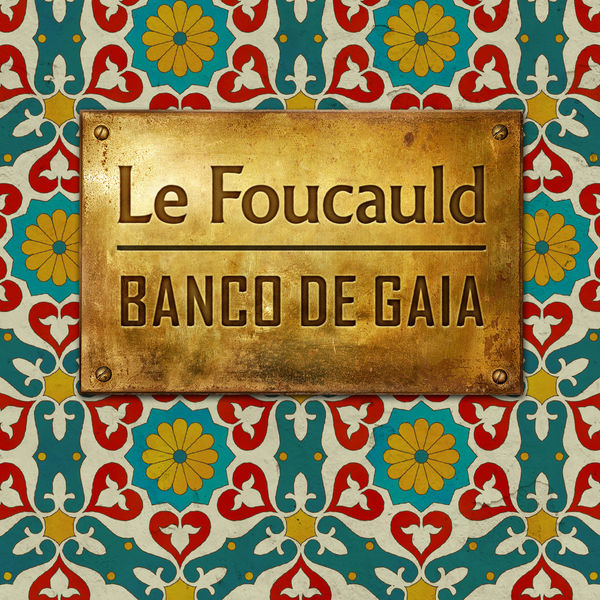 Banco De Gaia - Le Foucauld Banco De Gaia - Le Foucauld