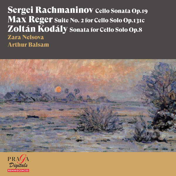Zara Nelsova|Sergei Rachmaninov: Cello Sonata - Max Reger: Suite No. 2 for Cello Solo - Zoltán Kodály: Sonata for Cello Solo, Op. 8