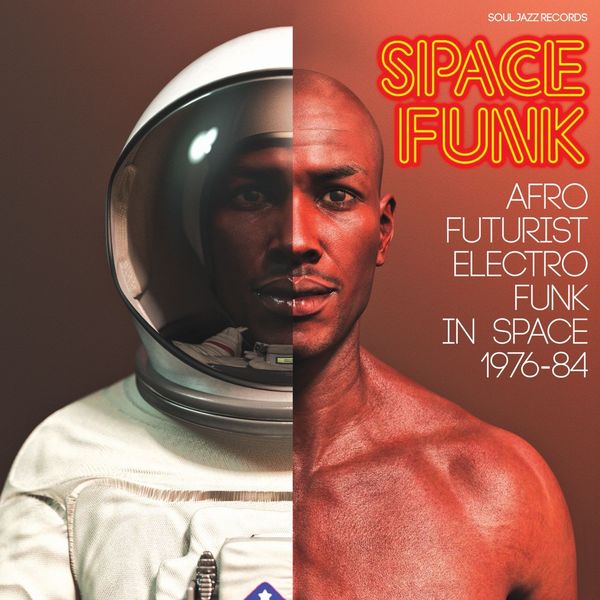 Various Artists - Soul Jazz Records presents SPACE FUNK - Afro-Futurist Electro Funk in Space 1976-84 Various Artists - Soul Jazz Records presents SPACE FUNK - Afro-Futurist Electro Funk in Space 1976-84